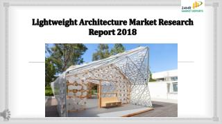 Lightweight Architecture Market Research Report 2018