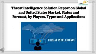Threat Intelligence Solution Report on Global and United States Market, Status and Forecast, by Play