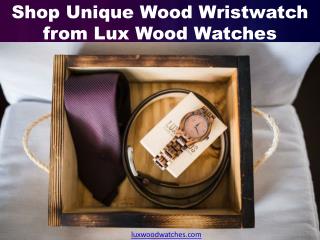 Shop Unique Wood Wristwatch from Lux Wood Watches