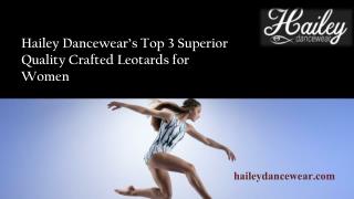 HaileyDancewearâ€™s Top 3 Superior Quality Crafted Leotards for Women