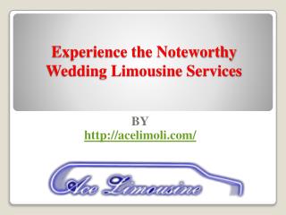 Experience the Noteworthy Wedding Limousine Services
