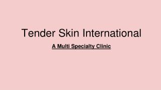 Tender Skin International Clinic