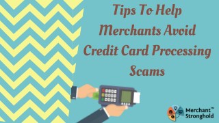 Tips To Help Merchants Avoid Credit Card Processing Scams