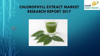 Chlorophyll Extract Market Research Report 2017