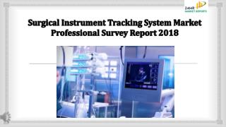 Surgical instrument tracking system market professional survey report 2018