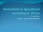 Innovations in agricultural marketing in Orissa