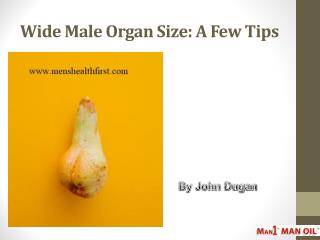 Wide Male Organ Size: A Few Tips