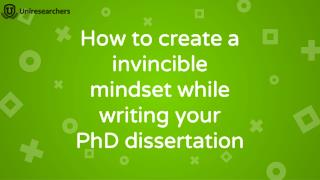How to create a invincible mindset while writing your PhD dissertation