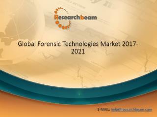 Global Forensic Technologies Market Growth,Trends,Size,Status and Forecast 2021