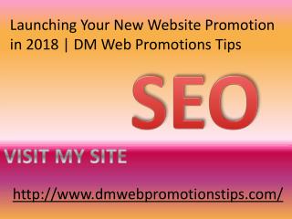 Launching Your New Website Promotion in 2018 | DM Web Promotions Tips