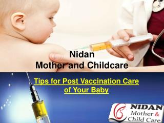 Tips for Post Vaccination Care of Your Baby