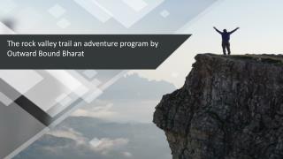 The rock valley trail an adventure program by Outward Bound Bharat