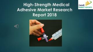 High-Strength Medical Adhesive Market Research Report 2018