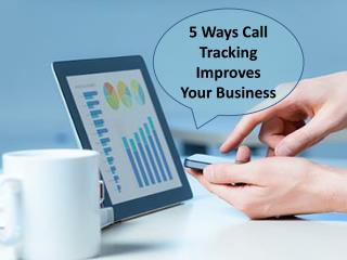 5 Ways Call Tracking Improves Your Business