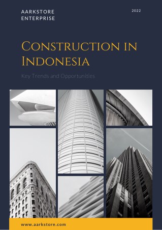 Construction in Indonesia - Key Trends and Opportunities to 2022