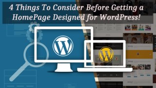 4 Things To Consider Before Getting a HomePage Designed for WordPress