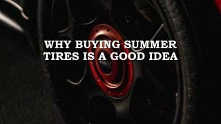 Why Buying Summer Tires Is A Good Idea