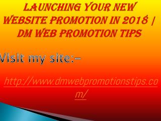 Launching Your New Website Promotion in 2018 | DM Web Promotions Tips