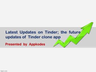 Latest Updates on Tinder; The future updates of Tinder clone app