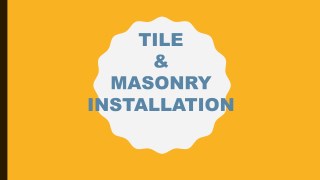 TILE & MASONRY INSTALLATION