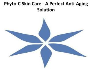 Phyto-C Skin Care - A Perfect Anti-Aging Solution