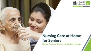 Nursing Care at Home for Seniors - Healthabove60