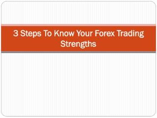 3 Steps To Know Your Forex Trading Strengths