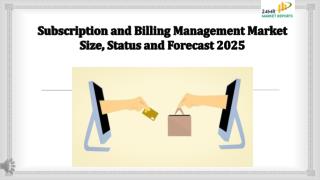 Subscription and Billing Management Market Size, Status and Forecast 2025