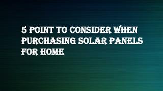 5 Point to Consider When Purchasing Solar Panels for Home