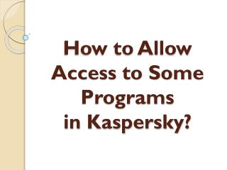 How to Allow Access to Some Programs in Kaspersky?