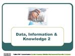 Data, Information Knowledge 2