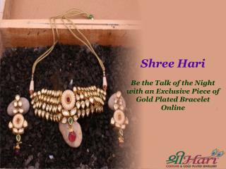 Be the Talk of the Night with an Exclusive Piece of Gold Plated Bracelet Online