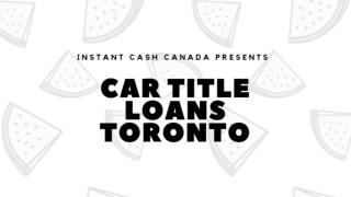 Car Title Loans Toronto