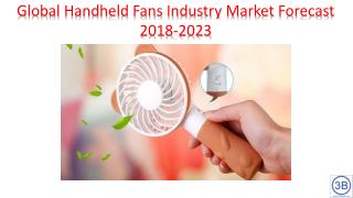 Global Handheld Fans Industry Market Analysis & Forecast 2018-2023