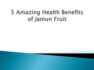 5 Amazing Health Benefits of Jamun Fruit