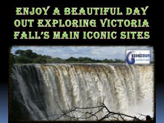 Enjoy a beautiful day out exploring Victoria Fallâ€™s main iconic sites