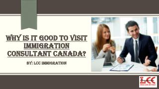 Advantages of Visiting Immigration Consultants Canada