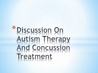 Discussion On Autism Therapy And Concussion Treatment