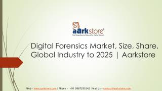 Digital Forensics Market, Size, Share, Global Industry to 2025 | Aarkstore