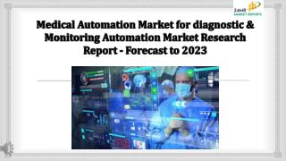 Medical Automation Market for diagnostic & Monitoring Automation Market Research Report - Forecast to 2023