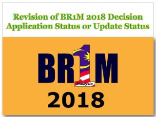 Revision of BR1M 2018 Decision Application Status or Update Status