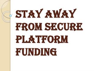 Beware of Secure Platform Funding