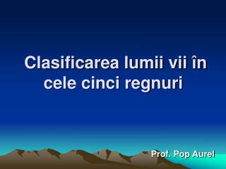 Clasificarea lumii vii în cele cinci regnuri