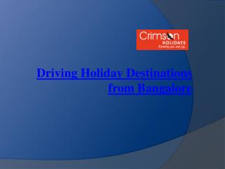 Driving Holiday Destinations from bangalore