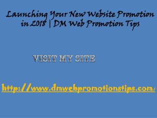 Launching Your New Website Promotion in 2018 | DM Web Promotions Tips