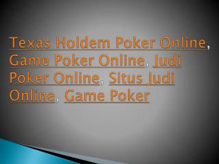 Game Poker Online, Texas Holdem Poker Online, Situs Judi Online