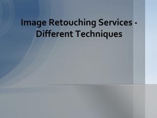 Different Techniques - Image Retouching Services