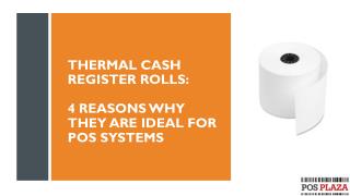 Thermal Cash Register Rolls: 4 Reasons Why they are ideal for POS Systems