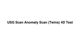 Usg scan anomaly scan (twins) 4 d test