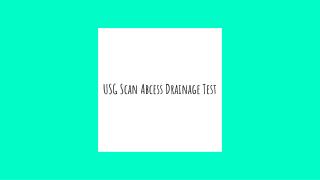 Usg scan abcess drainage test